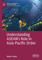 Understanding Asean's Role in Asia-Pacific Order - Paperback