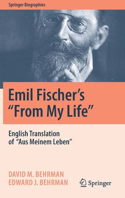 Emil Fischer's ''From My Life'': English Translation of ''Aus Meinem Leben'' - Hardcover