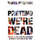 Pretend We're Dead: The Rise, Fall, and Resurrection of Women in Rock in the '90s - Hardcover