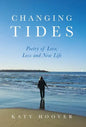 Changing Tides: Poetry of Love, Loss and New Life - Hardcover