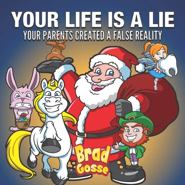 Your Life Is A Lie: Your Parents Created a False Reality - Paperback