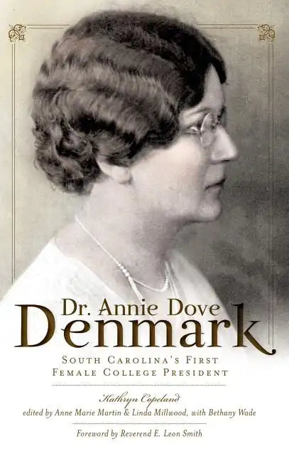 Dr. Annie Dove Denmark: South Carolina's First Female College President - Hardcover