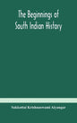 The beginnings of South Indian history - Hardcover