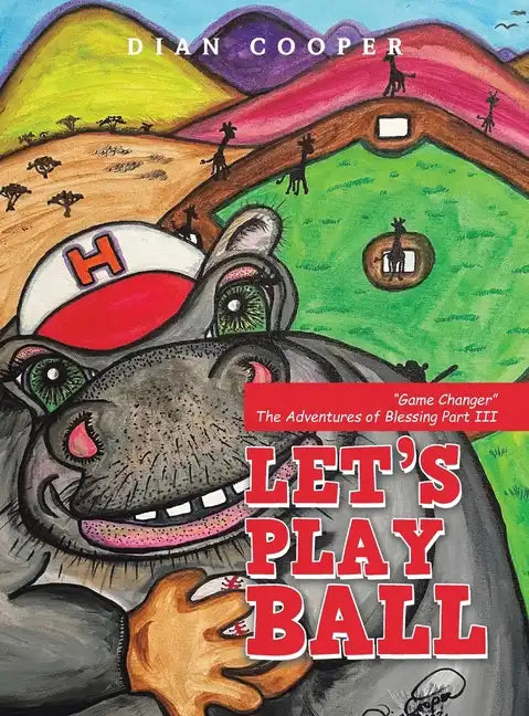 Let's Play Ball: "Game Changer" the Adventures of Blessing Part Iii - Hardcover