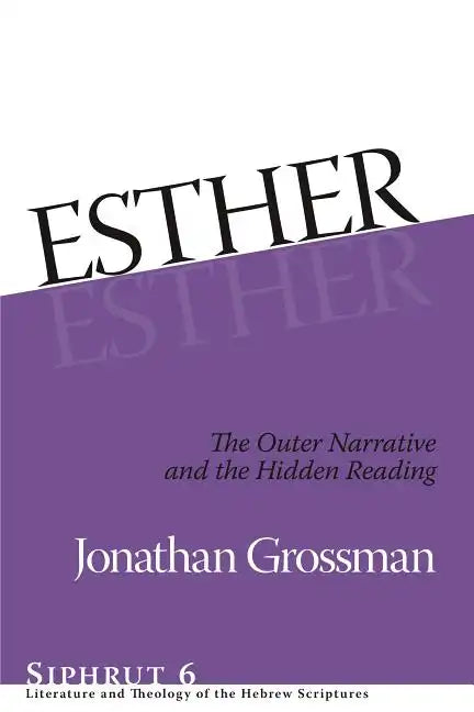 Esther: The Outer Narrative and the Hidden Reading - Hardcover