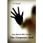 Any Means Will Justify THE CORPORATE END - Paperback
