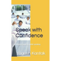Speak with Confidence: Ultimate Guide to public speaking. - Paperback