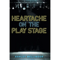 Heartache on the Play Stage - Hardcover