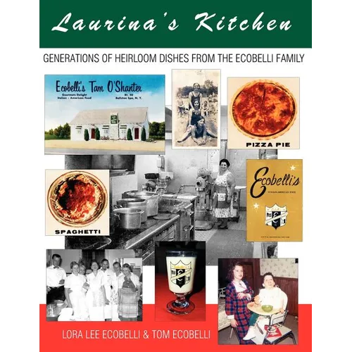 Laurina's Kitchen: Generations of Heirloom Dishes from the Ecobelli Family - Paperback
