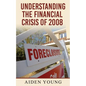 Understanding the Financial Crisis of 2008 - Paperback
