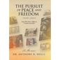 The Pursuit of Peace and Freedom 1939-2025 People Who Made a Difference A Guide to the Future: A Memoir - Hardcover