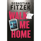 Walk Me Home: Now Adapted Into the Hit Amazon Prime Movie the Calendar Killer - Paperback