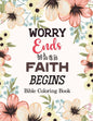 Worry Ends when Faith Begins: Bible Coloring Book, Color by Number Books, A Christian Coloring Book gift card alternative, Book with Bible Prompts - Paperback