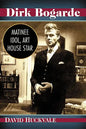 Dirk Bogarde: Matinee Idol, Art House Star - Paperback