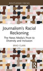 Journalism's Racial Reckoning: The News Media's Pivot to Diversity and Inclusion - Hardcover
