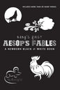 Baby's First Aesop's Fables: A Newborn Black & White Book: 22 Short Verses, The Ants and the Grasshopper, The Fox and the Crane, The Boy Who Cried Wol - Paperback