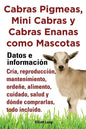 Cabras Pigmeas, Mini Cabras y Cabras Enanas Como Mascota. Datos E Informacion. Cria, Reprodu - Paperback