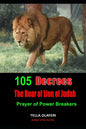 105 Decrees The Roar of Lion of Judah: Prayer of Power Breakers - Paperback