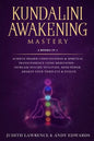 Kundalini Awakening Mastery: 6 Books In 1: Achieve Higher Consciousness & Spiritual Transcendence Using Meditation - Increase Psychic Intuition, Mi - Paperback