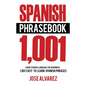 Spanish Phrasebook: 1,001 Easy to Learn Spanish Phrases, Learn Spanish Language for Beginners - Paperback