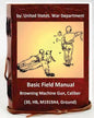 Basic Field Manual: Browning Machine Gun, Caliber .30, HB, M1919A4, Ground - Paperback
