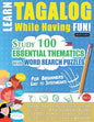 Learn Tagalog While Having Fun! - For Beginners: EASY TO INTERMEDIATE - STUDY 100 ESSENTIAL THEMATICS WITH WORD SEARCH PUZZLES - VOL.1 - Uncover How t - Paperback