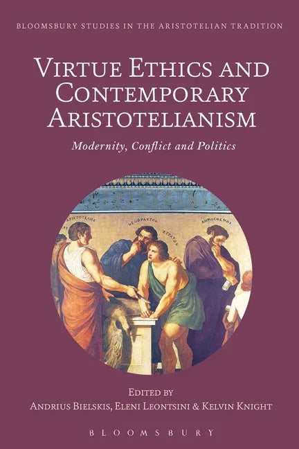 Virtue Ethics and Contemporary Aristotelianism: Modernity, Conflict and Politics - Paperback
