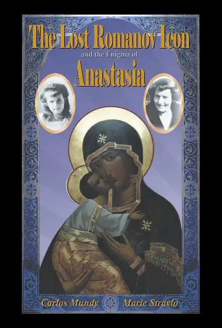 The Lost Romanov Icon and the Enigma of Anastasia - Hardcover