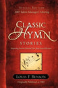 Classic Hymn Stories: Inspiring Stories Behind Our Best-loved Hymns - Paperback