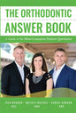 The Orthodontic Answer Book: A Guide to the Most Common Patient Questions - Paperback