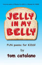 Jelly In My Belly: Fun poems for kids! - Paperback