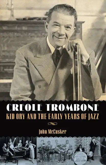 Creole Trombone: Kid Ory and the Early Years of Jazz - Paperback