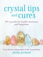 Crystal Tips and Cures: 101 Crystals for Health, Harmony, and Happiness - Hardcover