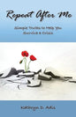 Repeat After Me: Simple Truths to Help You Survive a Crisis - Paperback
