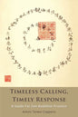 Timeless Calling, Timely Response: A Guide for Zen Buddhist Practice - Paperback