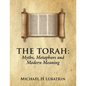 The Torah: Myths, Metaphors and Modern Meaning - Paperback