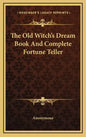 The Old Witch's Dream Book and Complete Fortune Teller - Hardcover