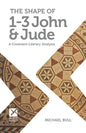 The Shape of 1-3 John & Jude: A Covenant-Literary Analysis - Paperback