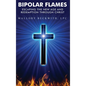 Bipolar Flames: Escaping the New Age and Redemption Through Christ - Hardcover