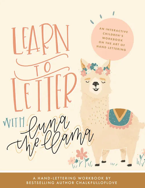 Learn to Letter with Luna the Llama: An Interactive Children's Workbook on the Art of Hand Lettering - Paperback