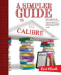 A Simpler Guide to Calibre: How to organize, edit and convert your eBooks using free software for readers, writers, students and researchers for a - Paperback