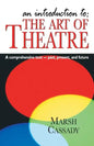 An Introduction to the Art of Theatre--Student Text: A Comprehensive Text -- Past, Present, and Future - Paperback