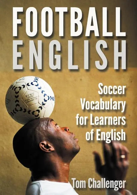 Football English: Soccer Vocabulary for Learners of English - Paperback