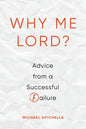 Why Me, Lord?: Advice from a Successful Failure - Paperback