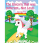 The Unicorn that was Different.. Not Less! - Paperback