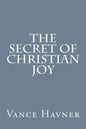 The Secret of Christian Joy - Paperback