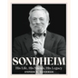 Sondheim: His Life, His Shows, His Legacy - Hardcover