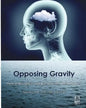 Opposing Gravity: How to Recognzie and Recover from Head injuries - Paperback