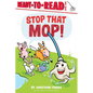 Stop That Mop!: Ready-To-Read Level 1 - Hardcover