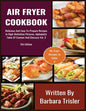 Air Fryer Cookbook: Delicious And Easy-To-Prepare Recipes In High-Definition Pictures, Alphabetic Table Of Contents, And Glossary Vol.2 - Paperback